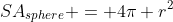 SA_{sphere} = 4\pi r^2