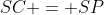 SC = SP