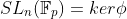 SL_n(\mathbb{F}_p)=ker\phi