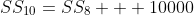 SS_{10}=SS_8 + 10000