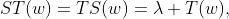 ST(w)=TS(w)=\lambda T(w),