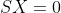 SX=0