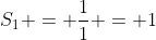 S_{1} = \frac{1}{1} = 1