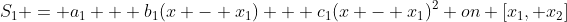 S_{1} = a_{1} + b_{1}(x - x_{1}) + c_{1}(x - x_{1})^2 on [x_{1}, x_{2}]