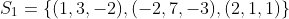 S_{1}=\{(1,3,-2),(-2,7,-3),(2,1,1)\}