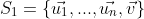 S_{1}=\{\vec{u_{1}},...,\vec{u_{n}},\vec{v}\}
