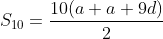 S_{10}=\frac{10(a+a+9d)}{2}