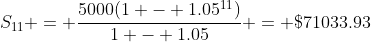 S_{11} = \frac{5000(1 - 1.05^{11})}{1 - 1.05} = \$71033.93