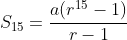 S_{15}=\frac{a(r^{15}-1)}{r-1}