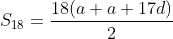 S_{18}=\frac{18(a+a+17d)}{2}