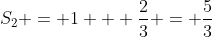S_{2} = 1 + \frac{2}{3} = \frac{5}{3}