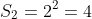 S_{2}=2^2=4