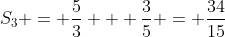 S_{3} = \frac{5}{3} + \frac{3}{5} = \frac{34}{15}