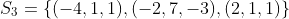 S_{3}=\{(-4,1,1),(-2,7,-3),(2,1,1)\}