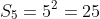 S_{5}=5^2=25