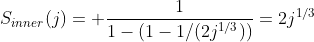 S_{inner}(j)= \frac{1}{1-(1-1/(2j^{1/3}))}=2j^{1/3}