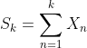 S_{k}=\sum^{k}_{n=1}X_{n}