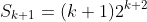 S_{k+1}=(k+1)2^{k+2}