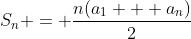 S_{n} = \frac{n(a_{1} + a_{n})}{2}