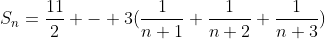 S_{n}=\frac{11}{2} - 3(\frac{1}{n+1}+\frac{1}{n+2}+\frac{1}{n+3})