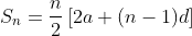 S_{n}=\frac{n}{2}\left[2a+(n-1)d\right]