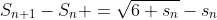 S_{n+1}-S_{n} =\sqrt{6+s_{n}}-s_{n}
