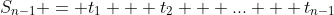 S_{n-1} = t_1 + t_2 + ... + t_{n-1}