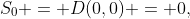 S_0 = D(0,0) = 0,