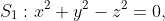 S_1:x^2+y^2-z^2=0,\;1\leq z \leq 4
