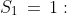 S_1\,=\,1:\;\;a\cdot1^3 + b\cdot1^2 + c\cdot1 + d\:=