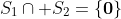 S_1\cap S_2=\{\bold{0}\}
