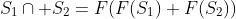 S_1\cap S_2=F(F(S_1)+F(S_2))