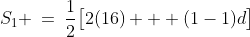 S_1 \:=\:\frac{1}{2}\big[2(16) + (1-1)d\big]