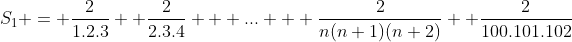 S_1 = \frac{2}{1.2.3}+ \frac{2}{2.3.4} + ... + \frac{2}{n(n+1)(n+2)}+ \frac{2}{100.101.102}