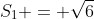 S_1 = \sqrt{6}