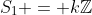 S_1 = k\mathbb{Z}