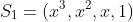 S_1=(x^3,x^2,x,1)
