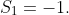 S_1=-1.