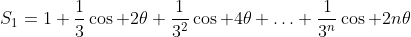 S_1=1+\frac{1}{3}\cos 2\theta+\frac{1}{3^2}\cos 4\theta+\ldots+\frac{1}{3^n}\cos 2n\theta