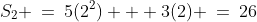 S_2 \:=\:5(2^2) + 3(2) \:=\:26