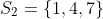 S_2=\{1,4,7\}