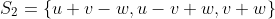 S_2=\{u+v-w,u-v+w,v+w\}