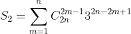 S_2=\sum_{m=1}^nC_{2n}^{2m-1}3^{2n-2m+1}