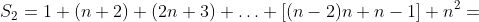 S_2=1+(n+2)+(2n+3)+\ldots+[(n-2)n+n-1]+n^2=