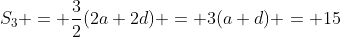 S_3 = \dfrac{3}{2}(2a+2d) = 3(a+d) = 15