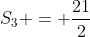 S_3 = \frac{21}{2}