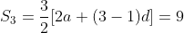 S_3=\frac{3}{2}[2a+(3-1)d]=9