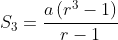S_3=\frac{a\left(r^3-1\right)}{r-1}