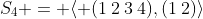 S_4 = \langle (1\:2\:3\:4),(1\:2)\rangle