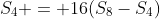 S_4 = 16(S_8-S_4)